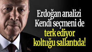 Erdoğan analizi: Kendi seçmeni de terk ediyor, koltuğu sallantıda!